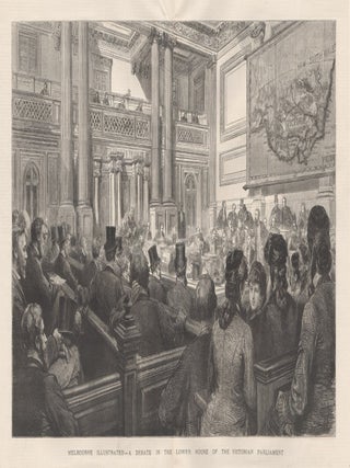 Item #1556 Melbourne Illustrated - A Debate in the Lower House of the Victorian Parliament. The...